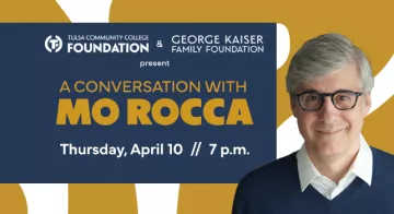 TCC Foundation and George Kaiser Family Foundation presents “A Conversation with Mo Rocca”, Thursday, April, 10, 7 p.m., VanTrease PACE, TCC Southeast Campus