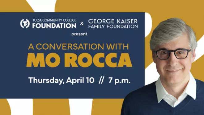TCC Foundation and George Kaiser Family Foundation presents “A Conversation with Mo Rocca”, Thursday, April, 10, 7 p.m., VanTrease PACE, TCC Southeast Campus